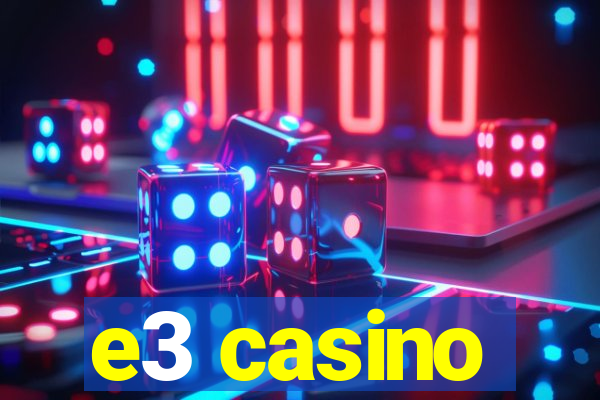 e3 casino